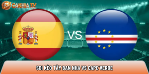 Soi kèo Tây Ban Nha vs Cape Verde, 23h ngày 15/6 – World Cup 2026
